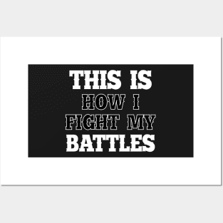 This is how I fight my battles 2 Posters and Art